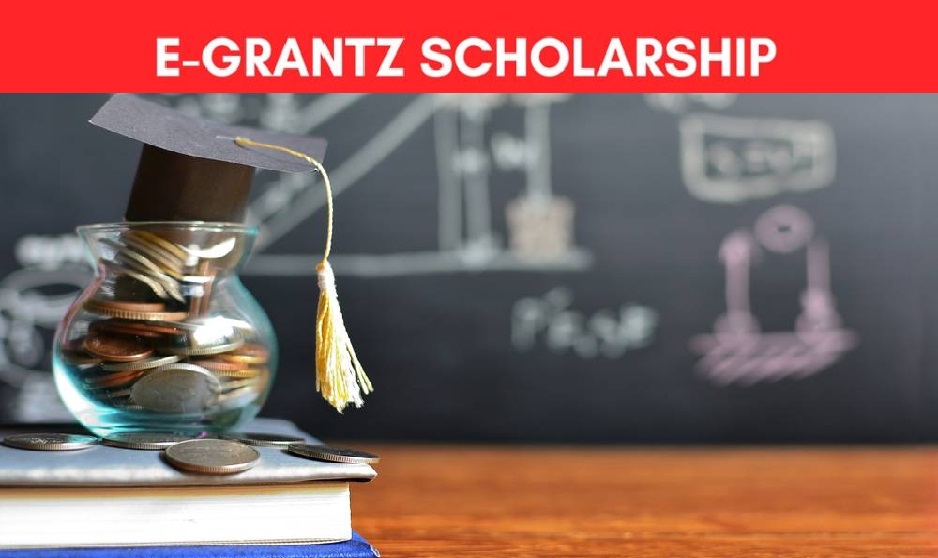 E Grantz Scholarship 2025: Online Registration, Login and Renewal